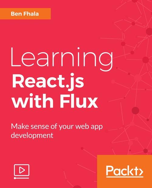 Oreilly - Learning React.js with Flux - 9781787284449