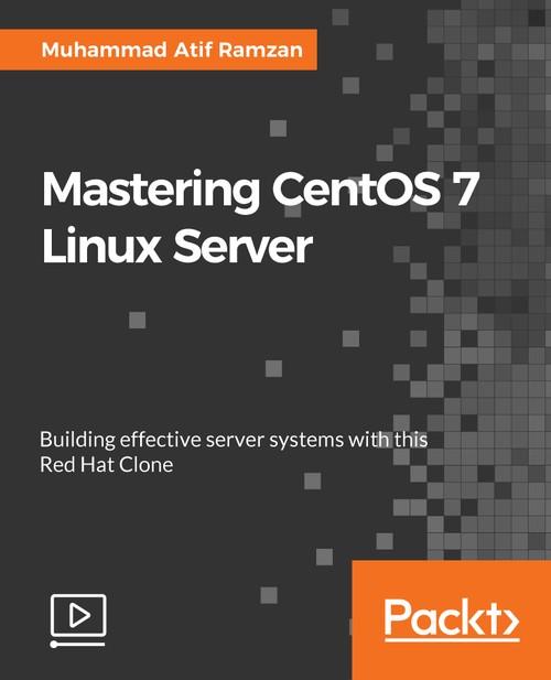 Oreilly - Mastering CentOS 7 Linux Server - 9781787284524