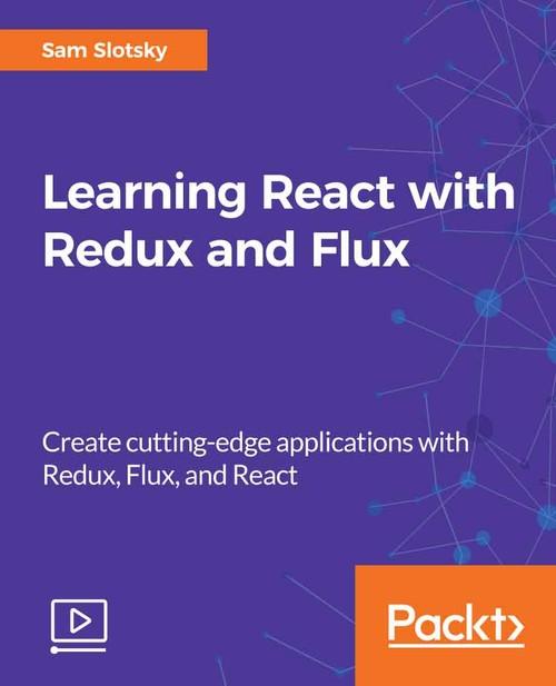 Oreilly - Learning React with Redux and Flux - 9781787285996