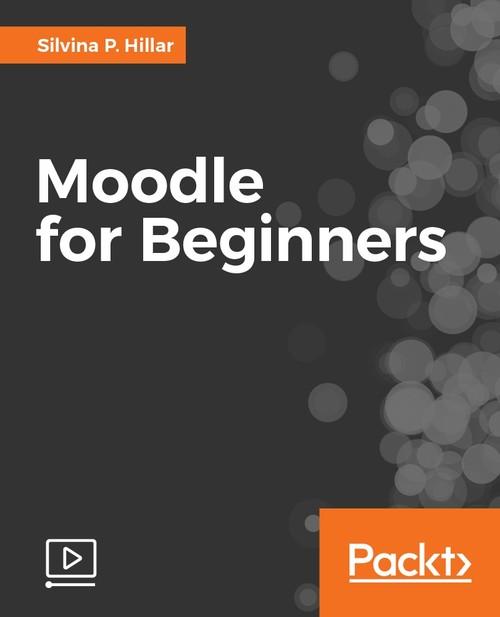 Oreilly - Moodle for Beginners - 9781787286788