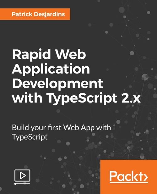 Oreilly - Rapid Web Application Development with TypeScript 2.x - 9781787287389