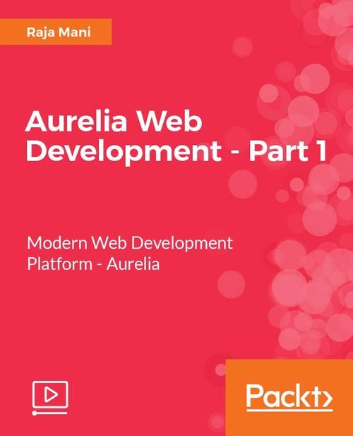 Oreilly - Aurelia Web Development - Part 1 - 9781787289710