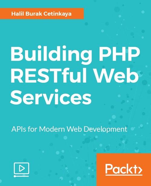 Oreilly - Building PHP RESTful Web Services - 9781788291767