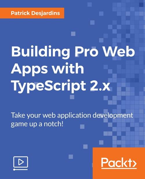Oreilly - Building Pro Web Apps with TypeScript 2.x - 9781788292054