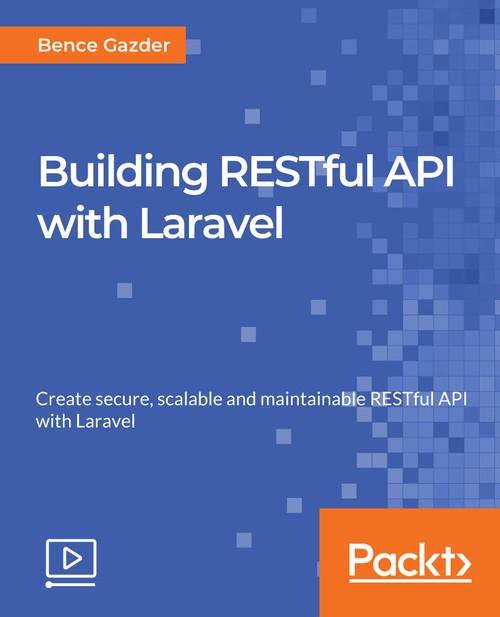 Oreilly - Building RESTful API with Laravel - 9781788292269