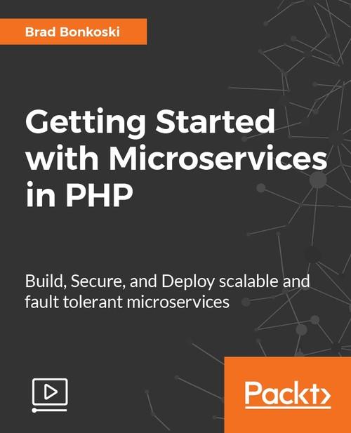 Oreilly - Getting Started with Microservices in PHP - 9781788295017