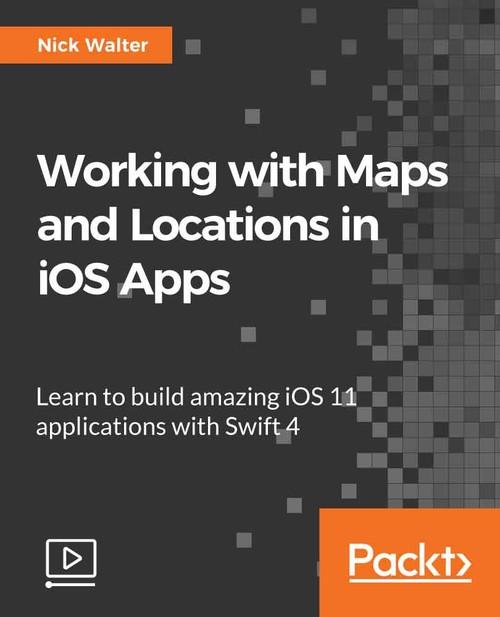 Oreilly - Working with Maps and Locations in iOS Apps - 9781788296809