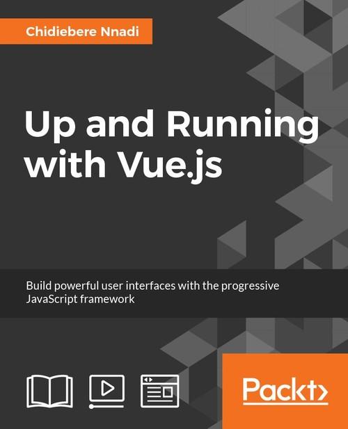 Oreilly - Up and Running with Vue.js - 9781788394758