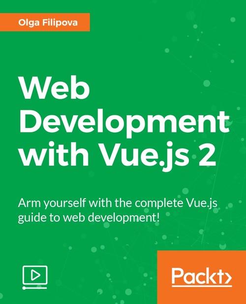 Oreilly - Web Development with Vue.js 2 - 9781788395298