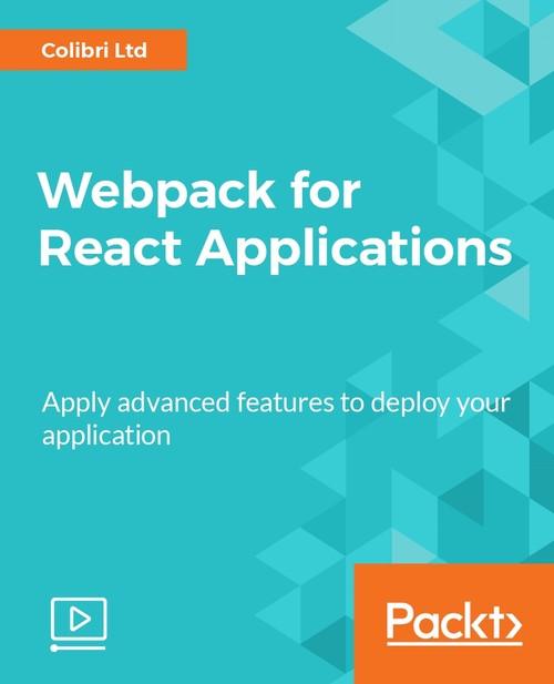 Oreilly - Webpack for React Applications - 9781788472203