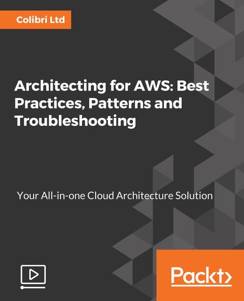 Oreilly - Architecting for AWS: Best Practices, Patterns and Troubleshooting - 9781788472739