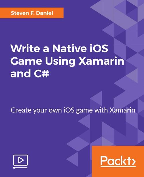 Oreilly - Write a Native iOS Game Using Xamarin and C# - 9781788474153