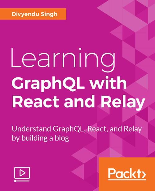 Oreilly - Learning GraphQL with React and Relay - 9781788623285