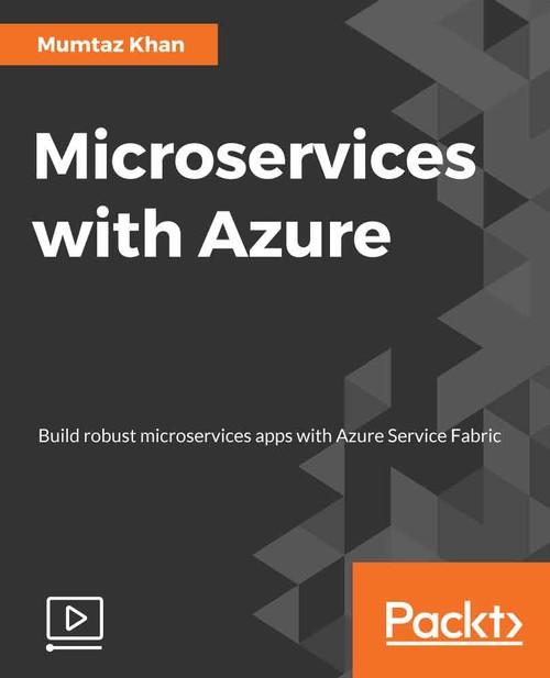 Oreilly - Microservices with Azure - 9781788628600