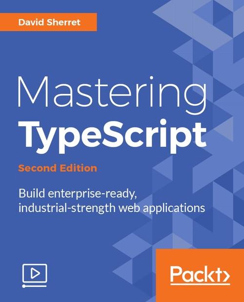 Oreilly - Mastering TypeScript - Second Edition - 9781788832793