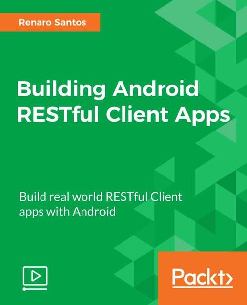 Oreilly - Building Android RESTful Client Apps - 9781788995863