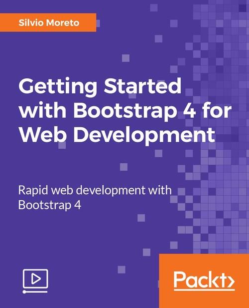 Oreilly - Getting Started with Bootstrap 4 for Web Development - 9781788999113