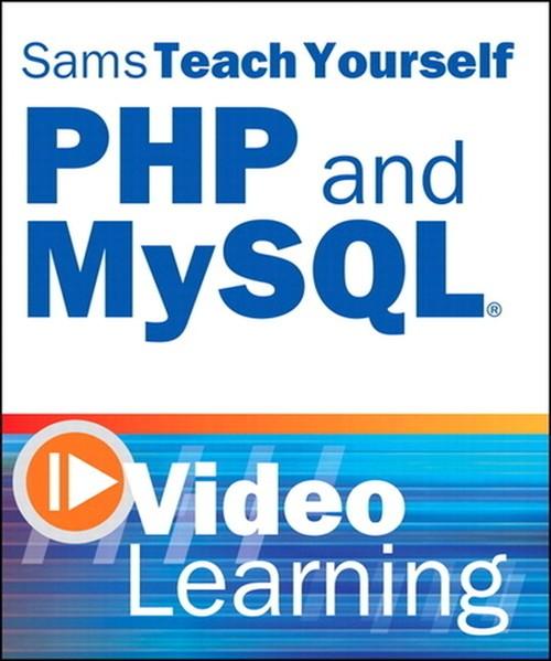 Oreilly - Sams Teach Yourself PHP and MySQL Video Learning - 9780768689488