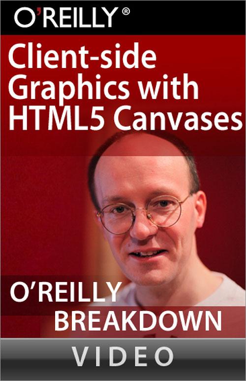 Oreilly - Client-side Graphics with HTML5 Canvases - 9781449303464