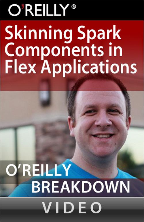 Oreilly - Skinning Spark Components in Flex Applications - 9781449305727