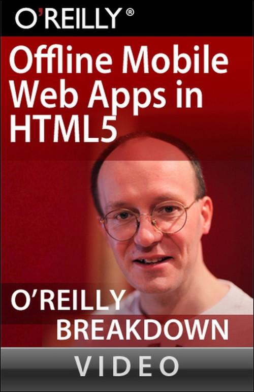 Oreilly - Offline Mobile Web Applications in HTML5 - 9781449307783