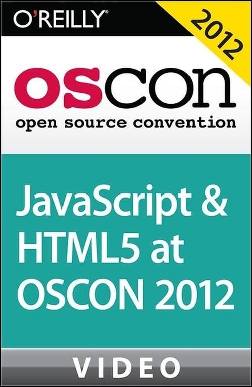 Oreilly - JavaScript and HTML5 at OSCON 2012 - 9781449345082