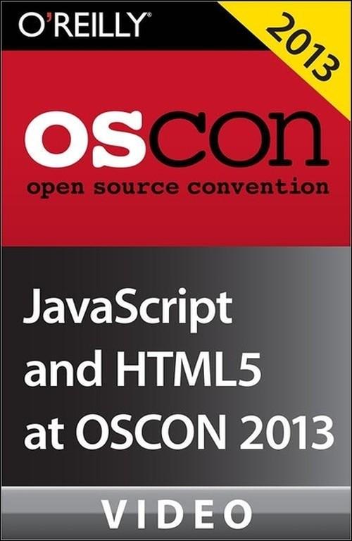 Oreilly - JavaScript and HTML5 at OSCON 2013 - 9781449373986