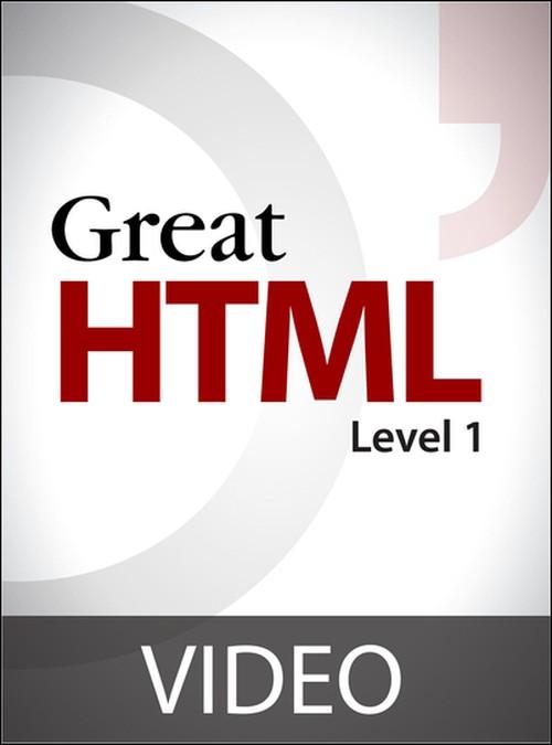 Oreilly - Great HTML: Level 1 - 9781449381516