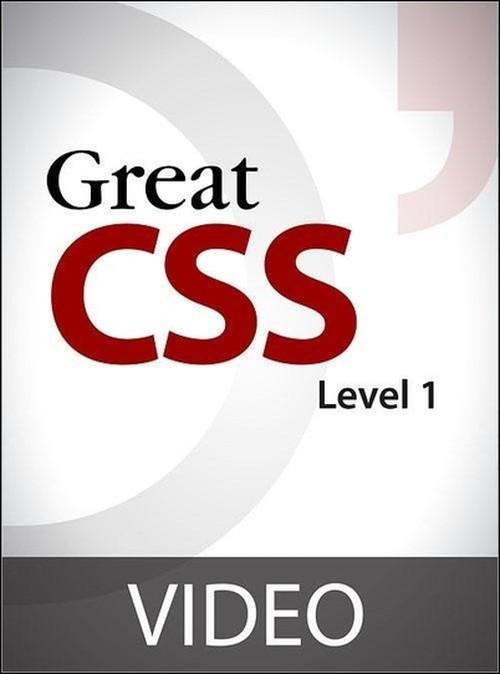 Oreilly - Great CSS: Level 1 - 9781449381523