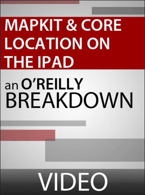 Oreilly - MapKit and Core Location on the iPad - 9781449398996