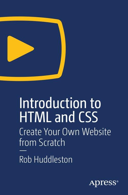 Oreilly - Introduction to HTML and CSS: Create Your Own Website From Scratch - 9781484239797