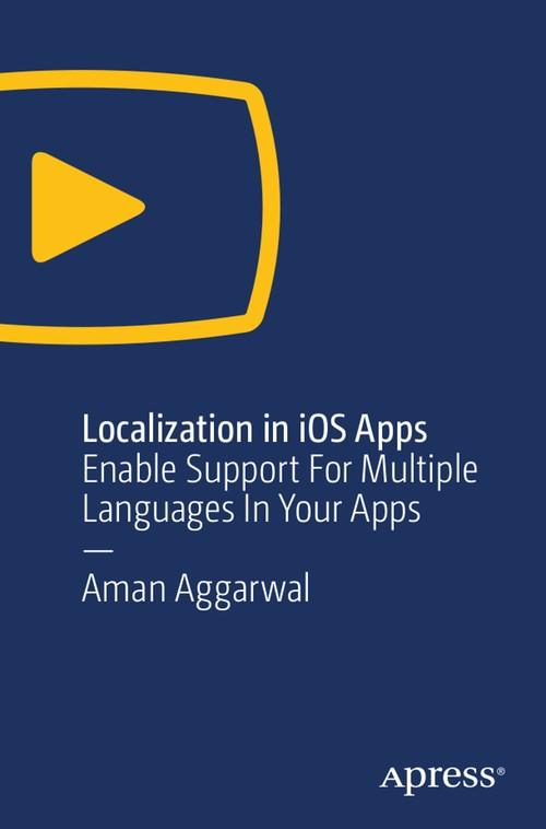 Oreilly - Localization in iOS Apps: Enable Support For Multiple Languages In Your Apps - 9781484242766