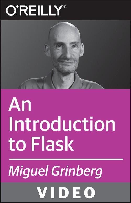 Oreilly - An Introduction to Flask - 9781491912386