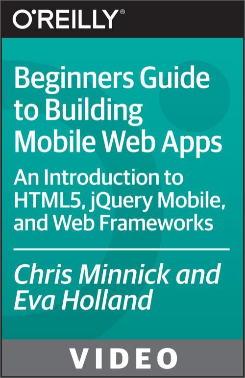 Oreilly - Beginners Guide to Building Mobile Web Apps - 9781491914687