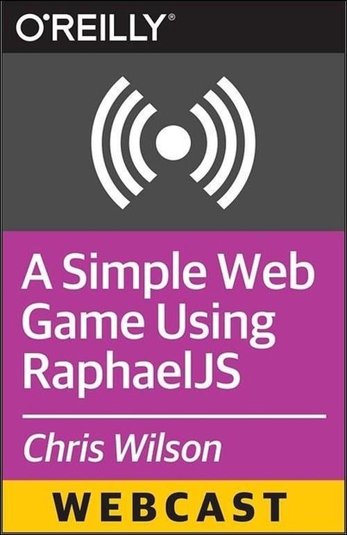 Oreilly - A Simple Web Game Using RaphaelJS: The N-Spangled Banner - 9781491916933