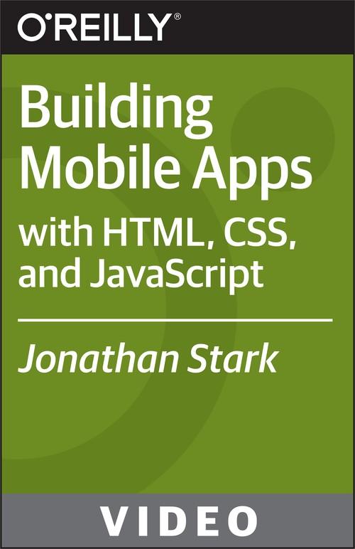 Oreilly - Building Mobile Apps with HTML, CSS, and JavaScript - 9781491920633