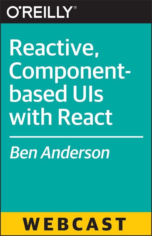 Oreilly - Reactive, Component-based UIs with React - 9781491937174