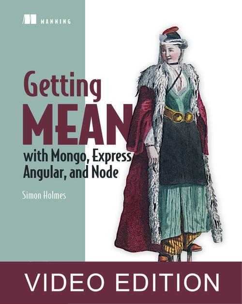 Oreilly - Getting MEAN with Mongo, Express, Angular, and Node Video Edition - 9781617292033VE