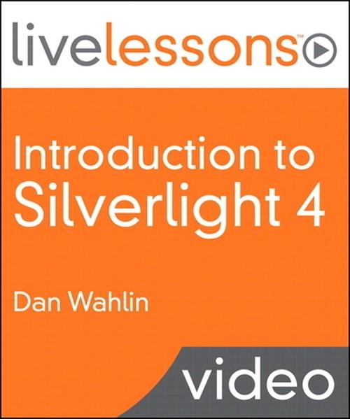 Oreilly - Introduction to Silverlight 4 LiveLessons (Video Training) - 9780132563901