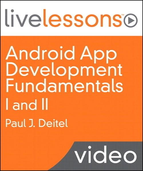 Oreilly - Android App Development Fundamentals I and II LiveLessons (Video Training) - 9780132868051