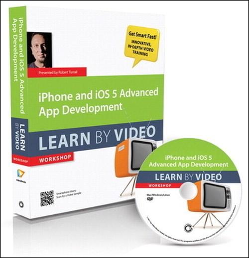 Oreilly - iPhone and iOS 5 Advanced App Development Learn by Video - 9780132868860