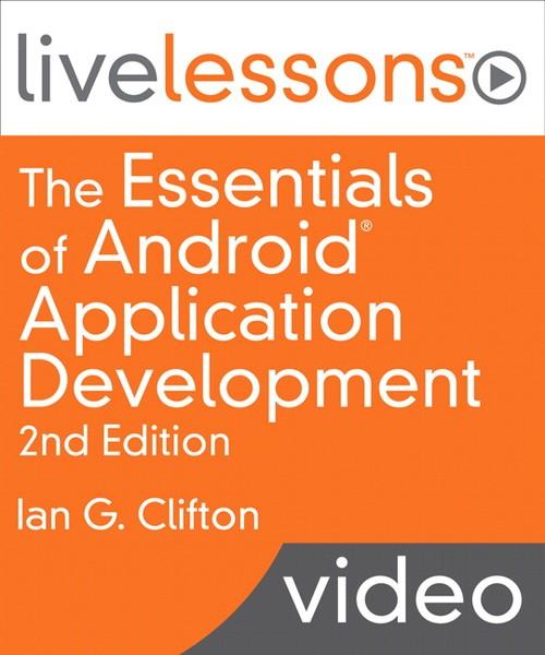 Oreilly - The Essentials of Android Application Development LiveLessons (Video Training) - 9780134068152