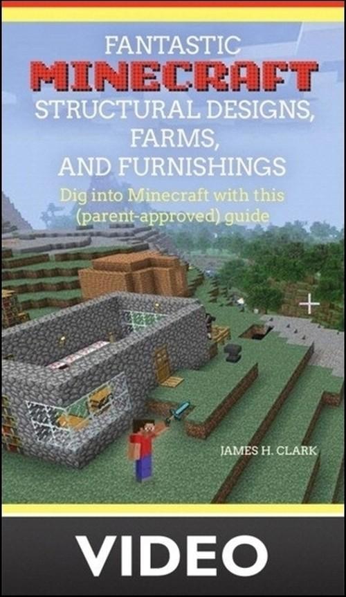 Oreilly - Fantastic Minecraft Structural Designs, Farms, and Furnishings - 9780134095769