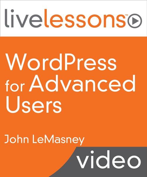 Oreilly - WordPress for Advanced Users LiveLessons - 9780134121178