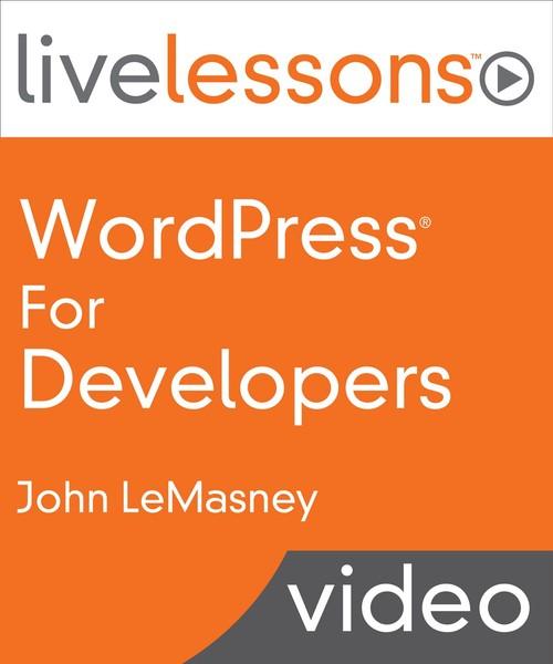 Oreilly - WordPress for Developers LiveLessons - 9780134176635