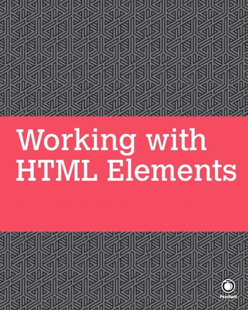 Oreilly - Working with HTML Elements - 9780134466552