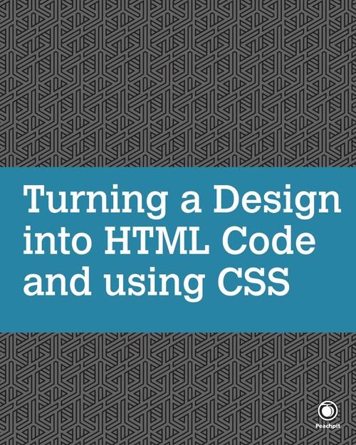 Oreilly - Turning a Design into HTML Code and using CSS - 9780134466620