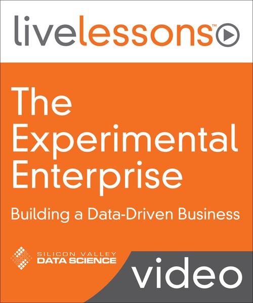 Oreilly - The Experimental Enterprise: Building a Data-Driven Business (SVDS Video Series - 9780134653839