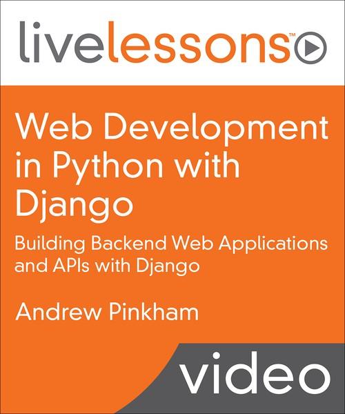 Oreilly - Web Development in Python with Django: Building Backend Web Applications and APIs with Django - 9780134659824