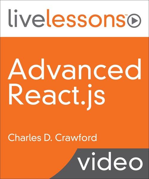 Oreilly - Advanced React.js LiveLessons - 9780134676920